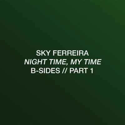 Sky Ferreira – Night Time, My Time: B-Sides Part 1 ★★★☆