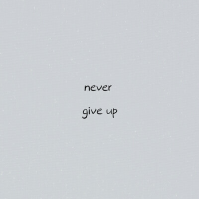 i love you
never give up