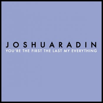 Joshua Radin- You're the first, the last, my everything