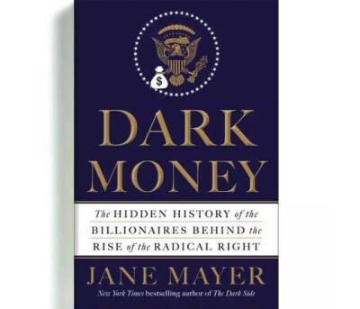 《暗钱：激进右翼崛起背后的亿万富翁隐秘史》
（Dark Money： The Hidden History of the Billionaires Behind the Rise of the Radical Right）
作者：简·梅耶尔（Jane Mayer）
1980年，查尔斯和戴维·科克兄弟（Cha…
