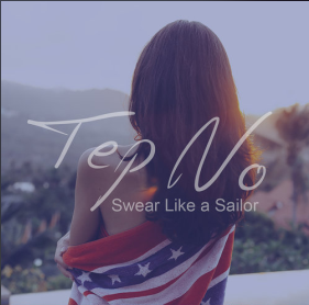 歌曲名：Swear Like a Sailor，歌手名：Tep No，专辑名：Swear Like a Sailor