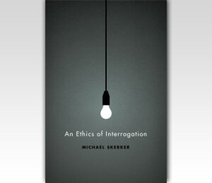 An Ethics Of Interrogation