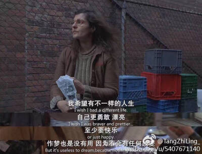 I wash I bad different life.
I wash I was braver and prettier…
or just happy.
But it's useless to dream, becaus nothing ever changes.