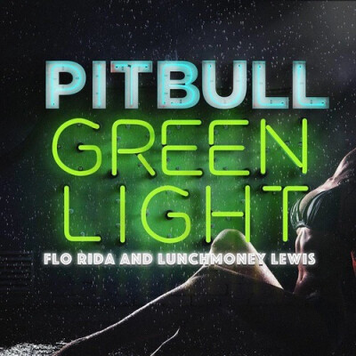 ／ Greenlight ／
Pitbull & Flo Rida & LunchMoney Lewis
2016／7／22
