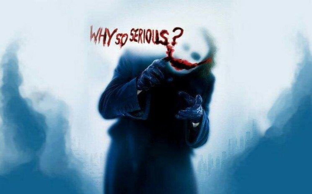 why so serious