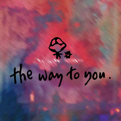 the way to you