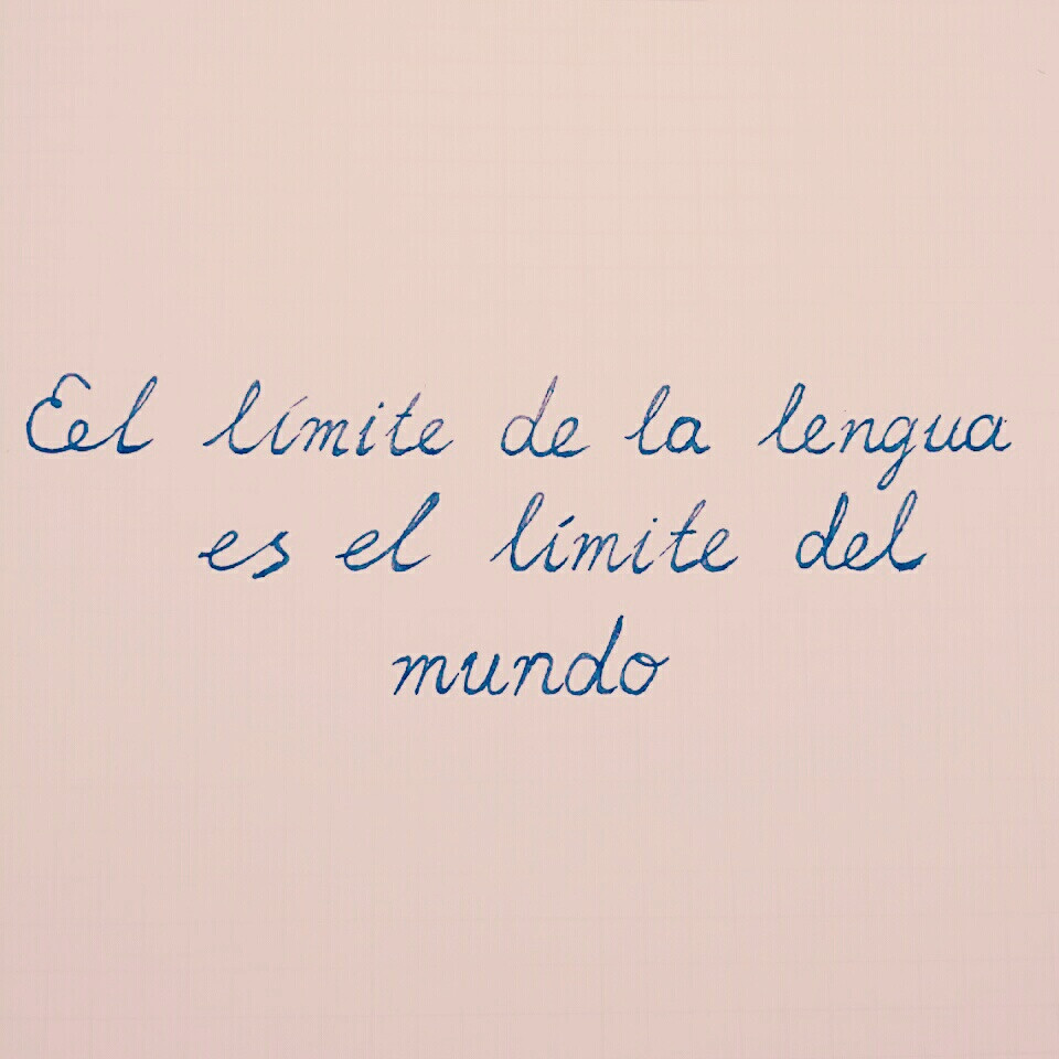 El límite de la lengua es el límite del mundo.