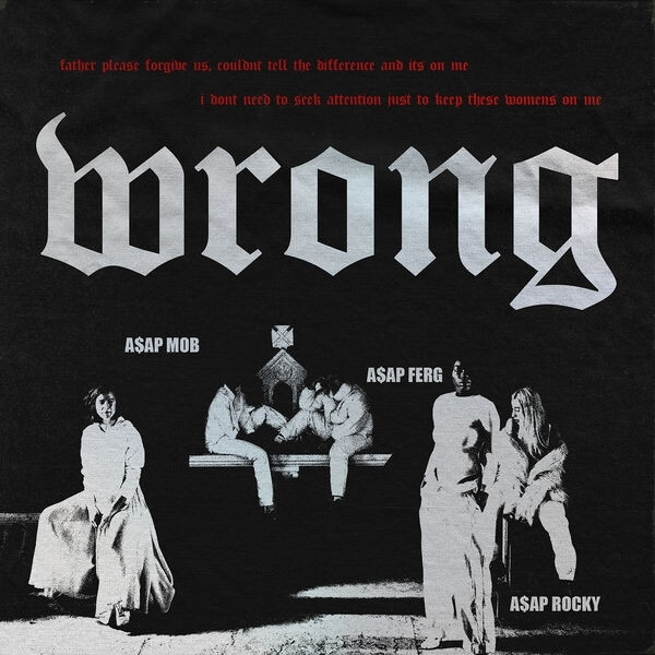 A$AP Mob - Wrong (feat. A$AP Rocky & A$AP Ferg)