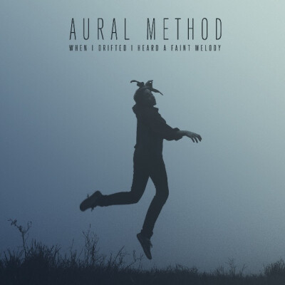 Aural Method - When I Drifted I Heard A Faint Melody