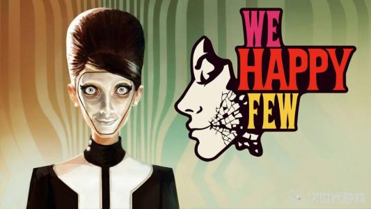 《WE HAPPYFEW（少数幸运儿）》类似于《1984》+《美丽新世界》的反乌托邦游戏