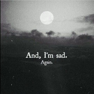 And,I'm sad. -Again.