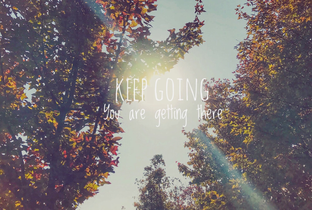 Keep going on