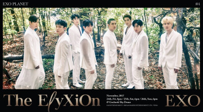 《#EXO# PLANET #4 - The EℓyXiOn -》
■ 2017.11.24(星期五) 下午8点(KST) / 11.25(星期六) 下午6点(KST) / 11.26(星期日) 下午6点(KST)
■ 首尔高尺洞sky巨蛋 ​​​
