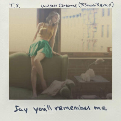 Wildest Dreams
Say you'll remember me