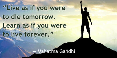 珍惜每一天！学无止境！live-as-if-you-were-to-die-tomorrow-learn-as-if-you-were-to-live-forever