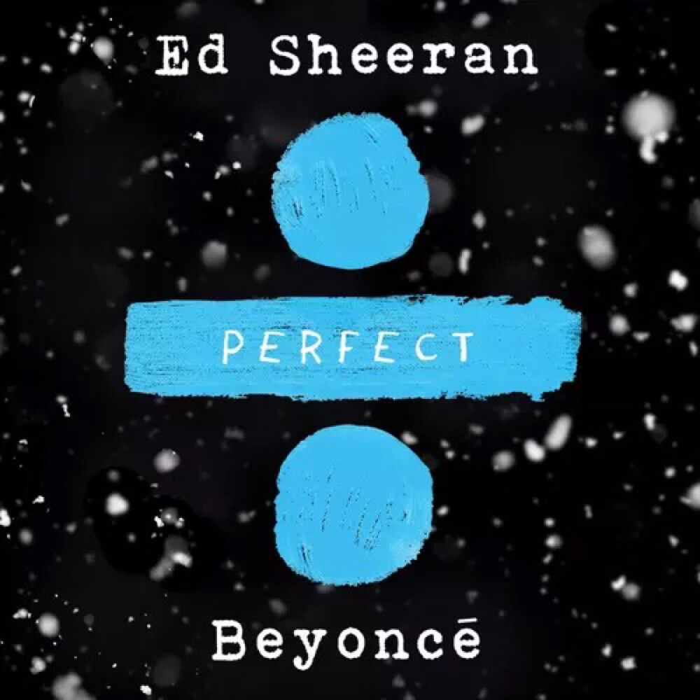 Perfect Duet--Ed Sheeran/Beyoncé 希望在寒冷冬日这首歌能温暖你 