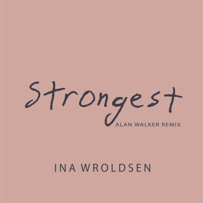 Ina Worldsen/Alan Walker - Strongest (Alan Walker Remix)