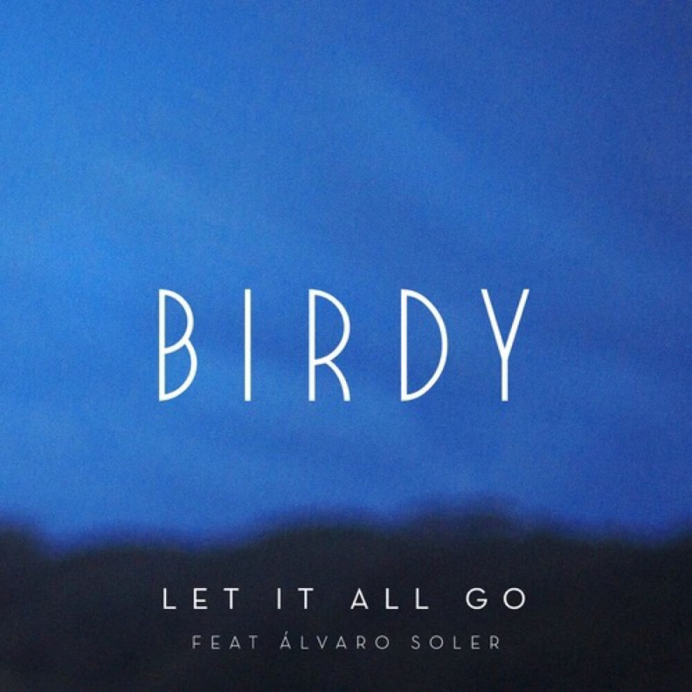 Let it all go--Birdy/Alvaro Soler 淡然一切，释怀所有