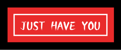 just have you