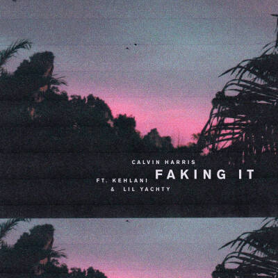 专辑封面. Faking It (Radio Edit)——Calvin Harris/ Kehlani/ Lil Yachty