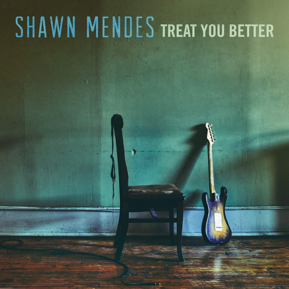 Treat You Better
歌手：Shawn Mendes
所属专辑：Treat You Better