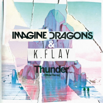 Imagine+Dragons,K.Flay+-+Thunder+(Official+Remix)