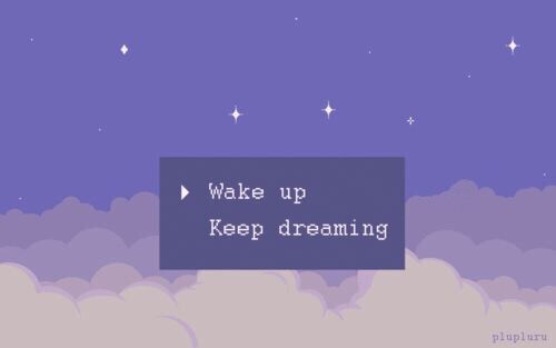 wakeup / keep dreaming