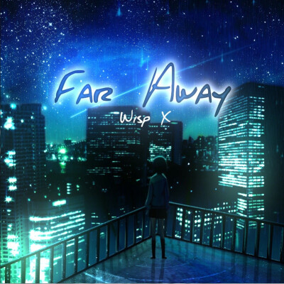 Wisp X/LilyCloud《Far Away》