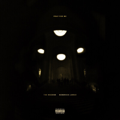Pray For Me-The Weeknd & Kendrick Lamar 2018/2/2