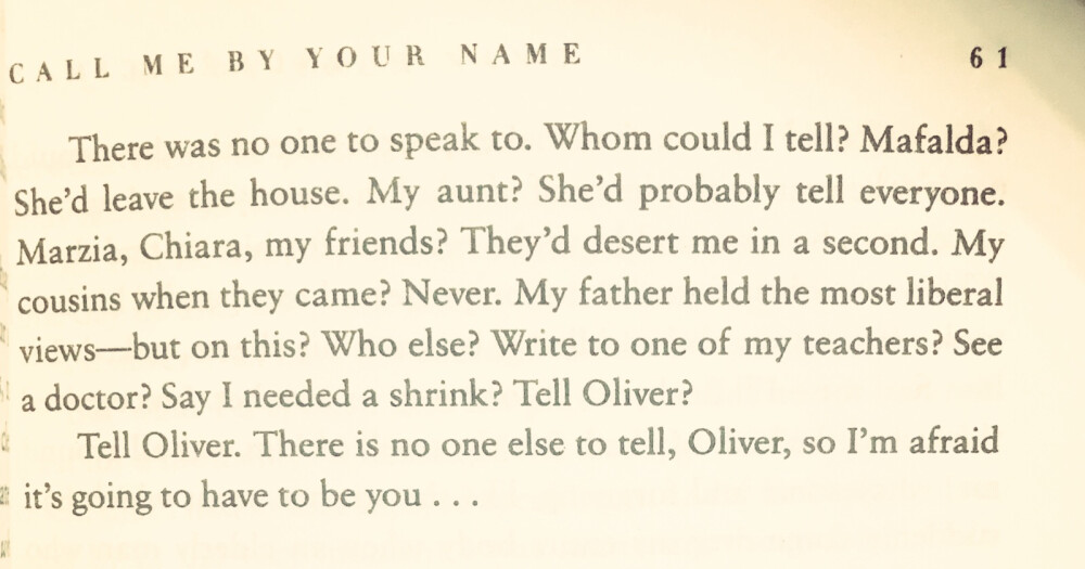 Tell Oliver. Tell Oliver. Tell Oliver....
Call me by your name