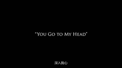 You Go To My Head