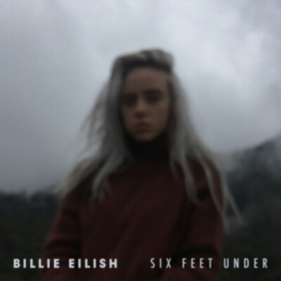 Six Feet Under
Billie Eilish 