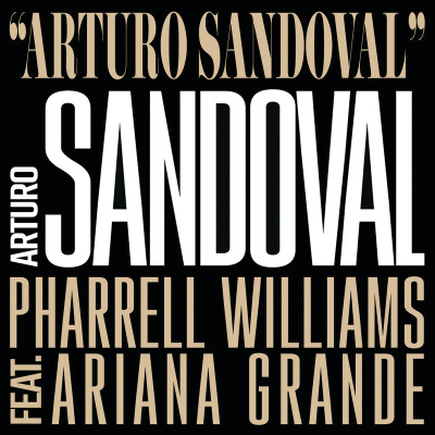 《Arturo Sandoval》Arturo Sandova/Pharrell Williams/Ariana Grande