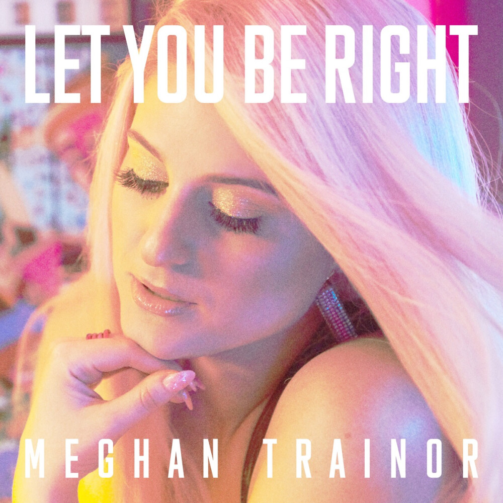 【专辑】Let You Be Right 【艺人】Meghan Trainor