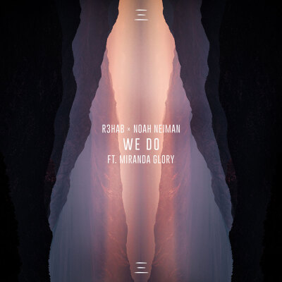 We Do
–R3hab/Noah Neiman/Miranda Glory