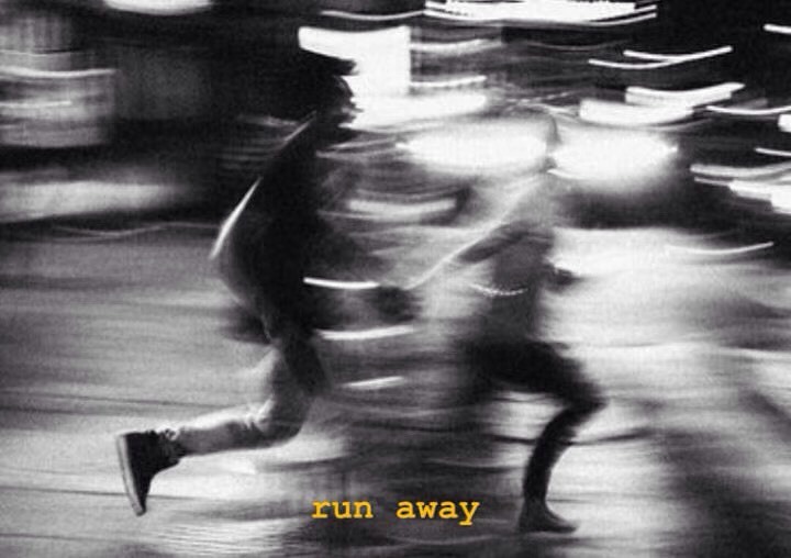 love
run away
and sleep