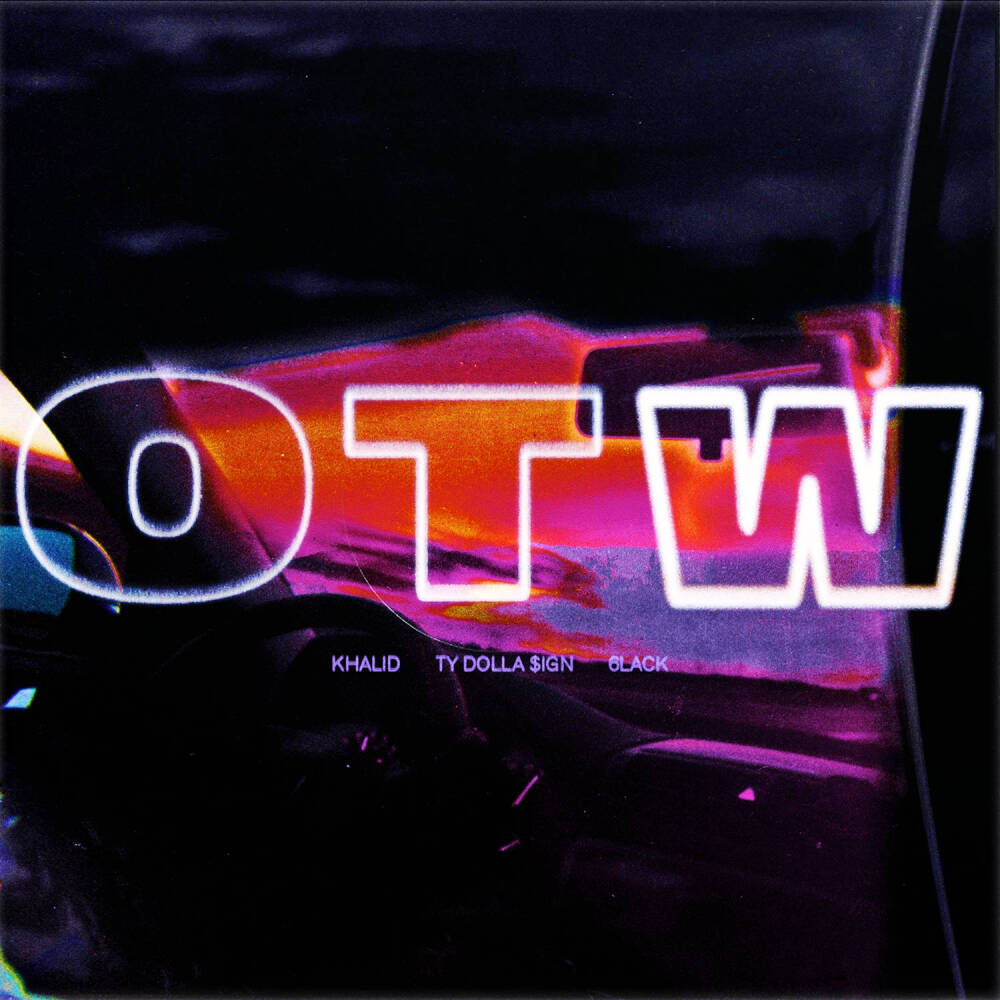 歌曲：OTW
歌手：khalid/Ty Dolla $ign/6LACK
所属专辑：OTW
专辑发行时间：2018.4.20