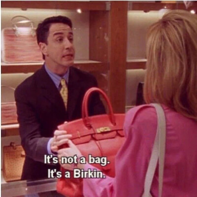 It's not a bag.
It’s a Birkin.