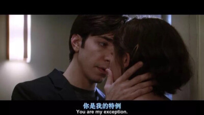 You are my exception
台词截影 《He just not that into you》