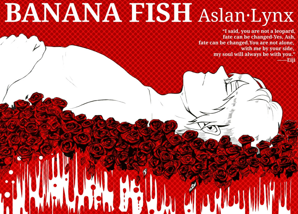 BANANA FISH.
[cp]谨以此书献给我的友人A 于我而言他就是黎明。
“乞力马扎罗山海拔19710英尺，山顶终年积雪。西高峰叫马塞人的‘鄂阿奇—鄂阿伊’，即上帝之庙殿的意思。在西高峰的近旁，有一具已经风干冻僵的豹子的尸体。它为什么到那么高的山顶去呢？没有人知道原因。”亚修他，很温柔。
“我的灵魂与你同在，永远。” 