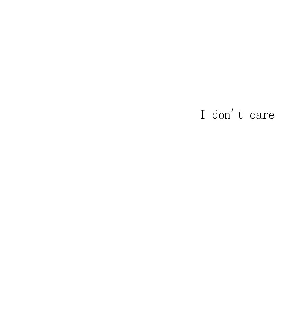 “I don't care”