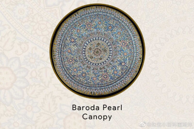 Baroda Pearl Canopy（巴罗达珍珠华盖）
直径约1.2米，总共使用了有约950000颗珍珠，钻石，红宝石，祖母绿和蓝宝石等。
其中有50万颗珍珠甚至是波斯湾的天然珍珠。
大约在1865年~1870年间制作。
由Khanderao Gaekw…