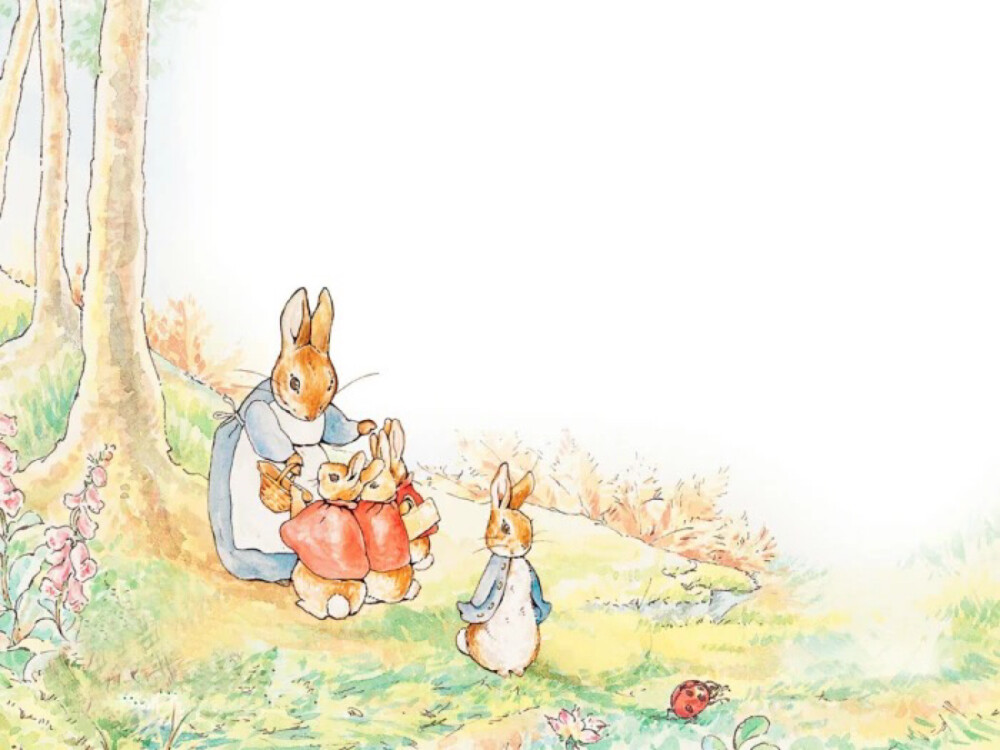 “Once upon a time, there were four little Rabbits, and their names were Flopsy, Mopsy, Cotton-tail and Peter.”
/彼得兔
by 英国 碧雅翠丝·波特小姐 ​​​