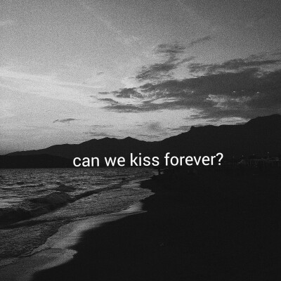 Can we kiss forever-Kina/Adriana Proenza