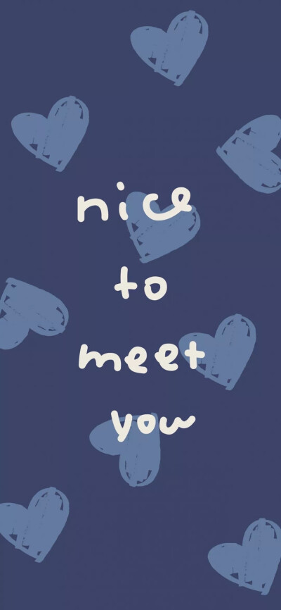 nice to meet you