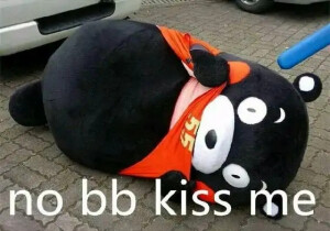 no bb kiss me