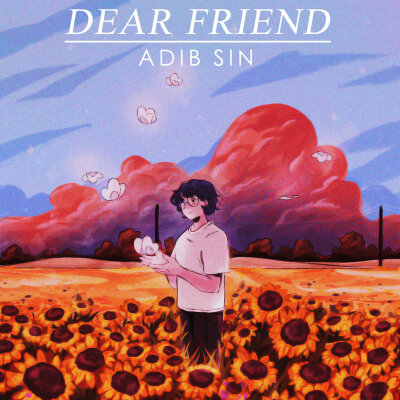 歌曲名：Dear Friend
歌手名：Adib Sin/Adib Hussin
专辑名：Dear Friend