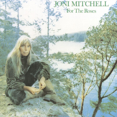 For The Roses 1972 —Joni Mitchell