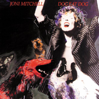 Dog Eat Dog 1985 —Joni Mitchell