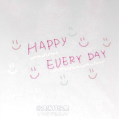  '
Happy every day 